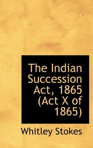 The Indian Succession Act, 1865 (Act X of 1865)
