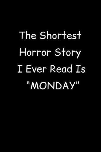 The Shortest Horror Story I Ever Read Is Monday