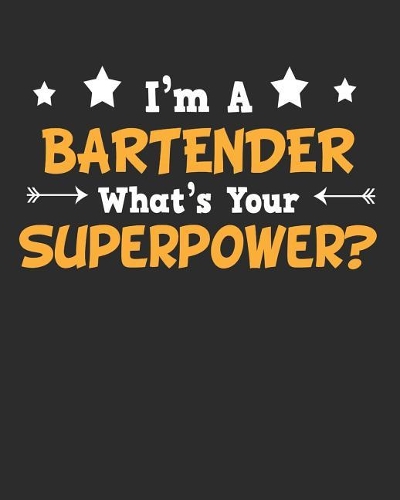 I'm a Bartender What's Your Superpower