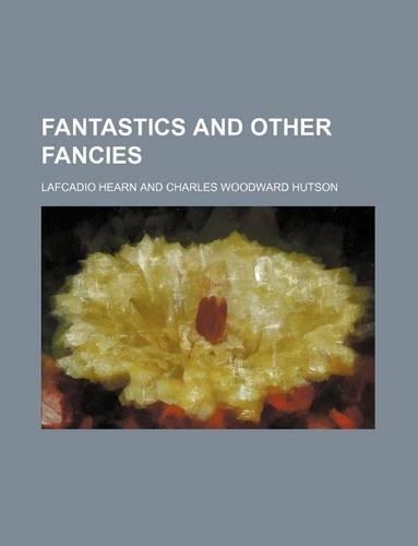 Fantastics and Other Fancies: (English)
