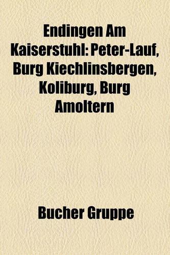 Endingen Am Kaiserstuhl: Peter-Lauf, Burg Kiechlinsbergen, Koliburg, Burg Amoltern(German)