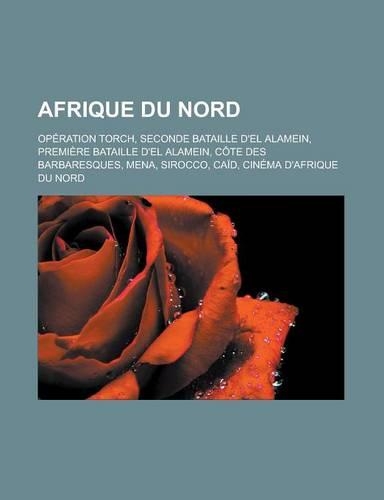 Afrique Du Nord: Operation Torch, Seconde Bataille D'El Alamein, Premiere Bataille D'El Alamein, Cote Des Barbaresques, Mena, Sirocco,(French)