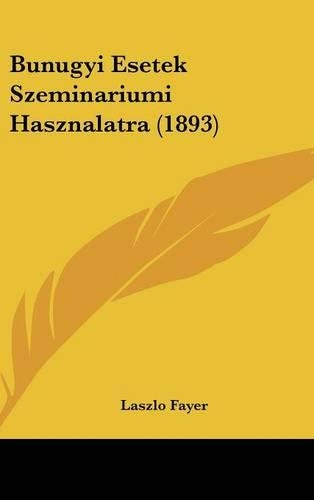 Bunugyi Esetek Szeminariumi Hasznalatra (1893)