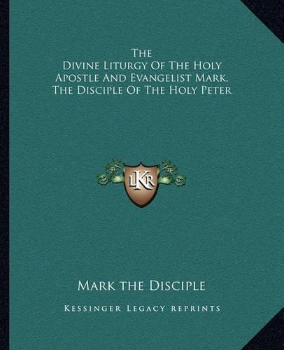 The Divine Liturgy Of The Holy Apostle And Evangelist Mark, The Disciple Of The Holy Peter
