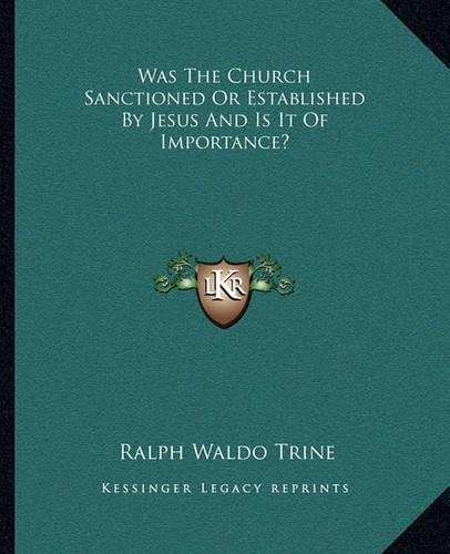 Was The Church Sanctioned Or Established By Jesus And Is It Of Importance?
