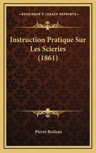 Instruction Pratique Sur Les Scieries (1861)