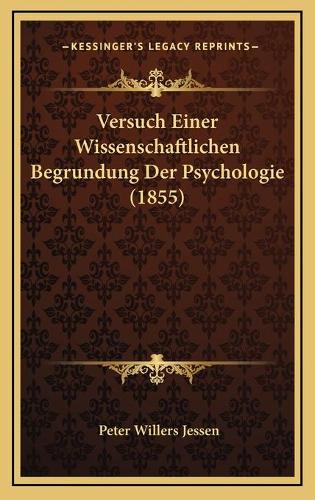 Versuch Einer Wissenschaftlichen Begrundung Der Psychologie (1855)
