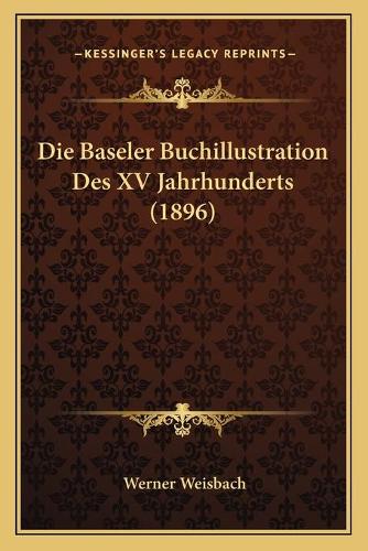 Baseler Buchillustration Des XV Jahrhunderts (1896): (German)