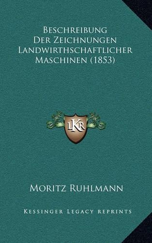 Beschreibung Der Zeichnungen Landwirthschaftlicher Maschinen (1853)