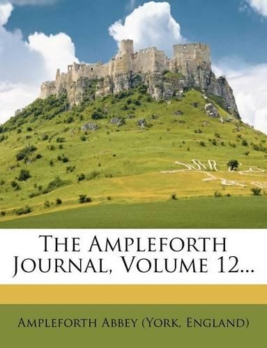 The Ampleforth Journal, Volume 12...
