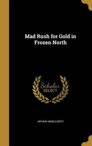 Mad Rush for Gold in Frozen North