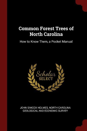 Common Forest Trees of North Carolina: How to Know Them, a Pocket Manual
