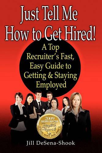 Just Tell Me How to Get Hired: A Top Recruiter's Fast, Easy Guide to Getting & Staying Employed(English)