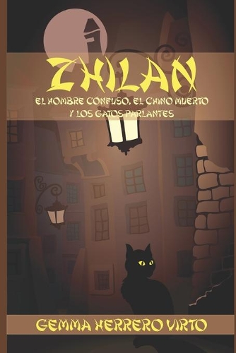Zhilan: El hombre confuso, el chino muerto y los gatos parlantes(Spanish)
