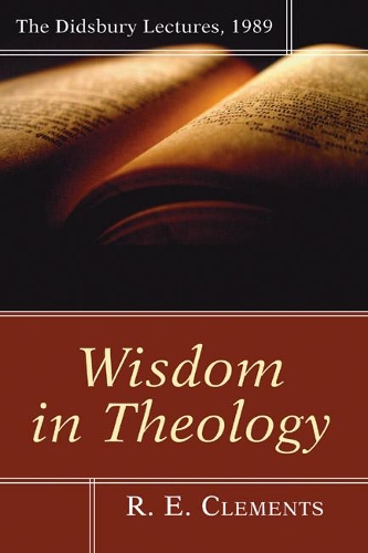 Wisdom in Theology: (1989 Didsbury Lectures)