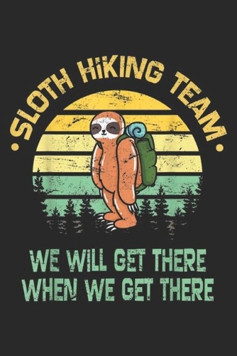 Sloth Hiking Team we will get there when we get there