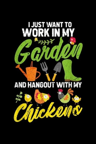 I just want to work in my garden and hangout with my chickens