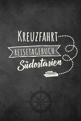 Kreuzfahrt Reisetagebuch Südostasien