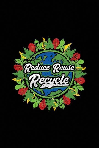 Reduce Reuse Recycle