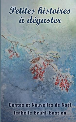 Petites histoires à déguster: Contes et nouvelles de Noël