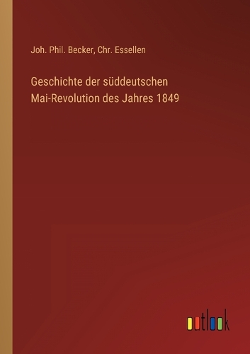 Geschichte der süddeutschen Mai-Revolution des Jahres 1849