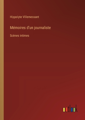 Mémoires d'un journaliste: Scènes intimes