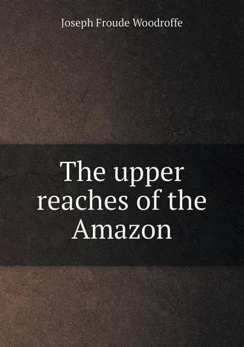 The Upper Reaches of the Amazon