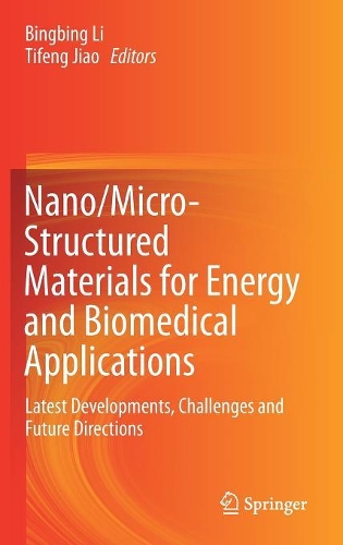 Nano/Micro-Structured Materials for Energy and Biomedical Applications: Latest Developments, Challenges and Future Directions