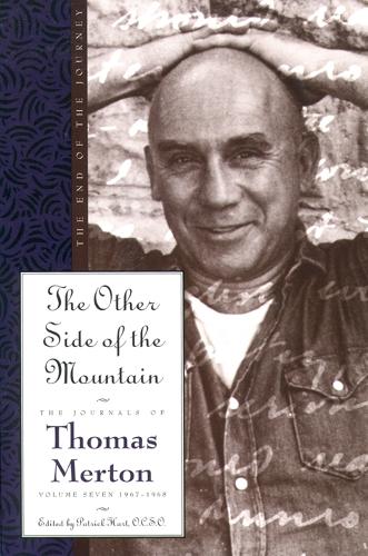 The Other Side of the Mountain: The End of the Journey, the Journals of Thomas Merton, Volume Seven: 1967–1968