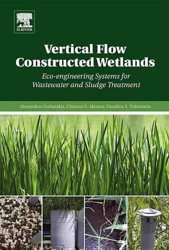 Vertical Flow Constructed Wetlands: Eco-Engineering Systems for Wastewater and Sludge Treatment