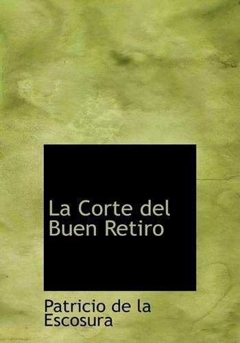 La Corte del Buen Retiro: (Spanish)
