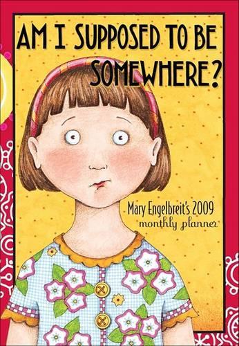 Am I Supposed to Be Somewhere?: Mary Engelbreit's Monthly Planner