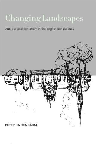 Changing Landscapes: Anti-Pastoral Sentiment in the English Renaissance(English)