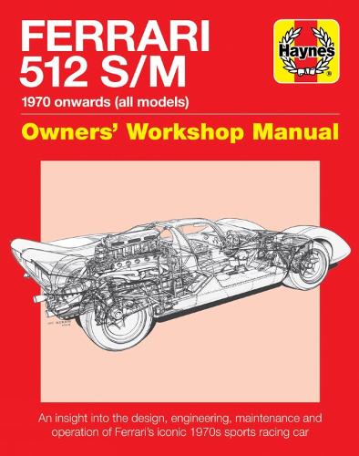 Ferrari 512 S/M Owners' Workshop Manual: 1970 onwards (all models)