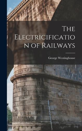 The Electricification of Railways