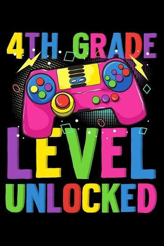 4th grade level unlocked: Gamer and gaming fans design 120 Page composition Blank Notebook colleg ruled journal for your kids boy or girl to start a happy 1st day of school