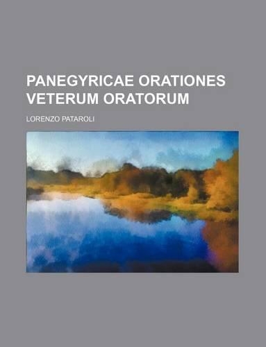 Panegyricae Orationes Veterum Oratorum