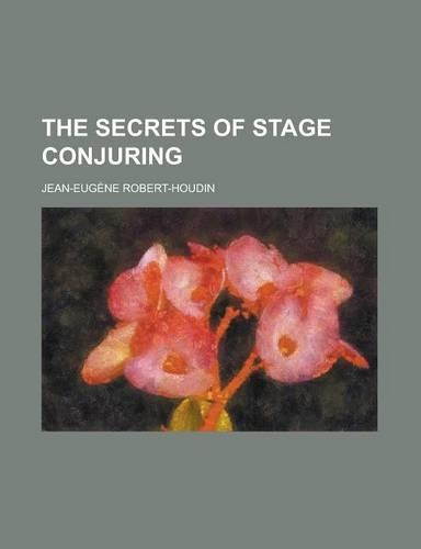 The Secrets of Stage Conjuring