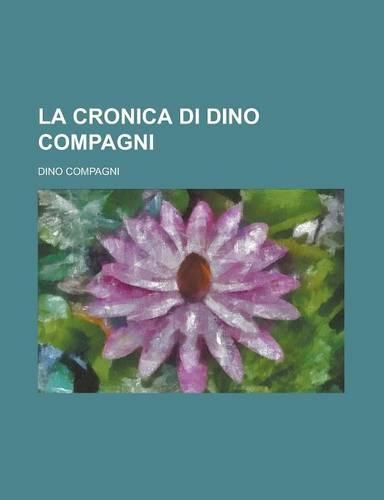La Cronica Di Dino Compagni: (English)