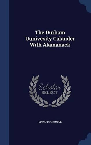 The Durham Uunivesity Calander With Alamanack
