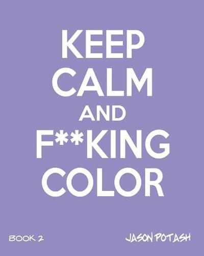 Keep Calm And F--King Color (Volume 2): (English)