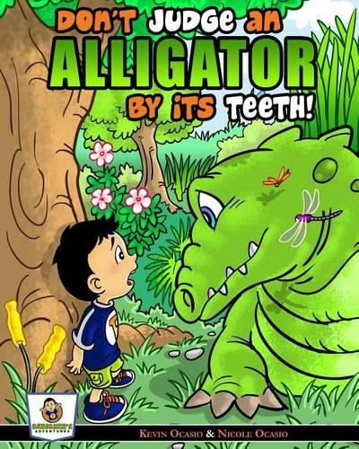 Don't Judge An Alligator By Its Teeth!: (1 Benjamin's Adventures)