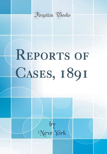 Reports of Cases, 1891 (Classic Reprint)