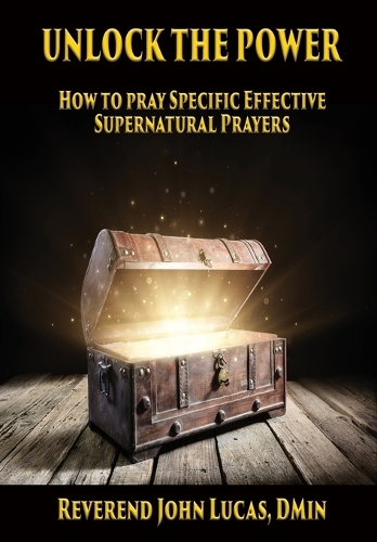 Unlock the Power: How to pray specific effective supernatural prayers