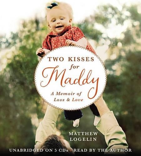 Two Kisses for Maddy: A Memoir of Loss & Love(Playaway Adult Nonfiction)