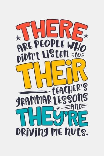 There Are People Who Didnt Listen To Their Teachers Grammar Lessons And Theyre Driving Me Nuts