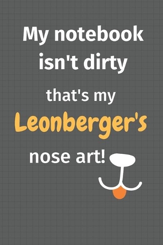 My notebook isn't dirty that's my Leonberger's nose art: For Leonberger Dog Fans