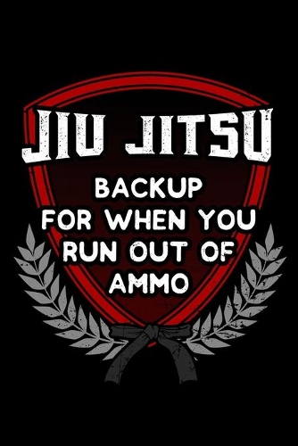 Jiu Jitsu Backup For When You Run Out Of Ammo