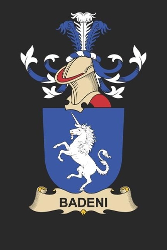Badeni: Badeni Coat of Arms and Family Crest Notebook Journal (6 x 9 - 100 pages)