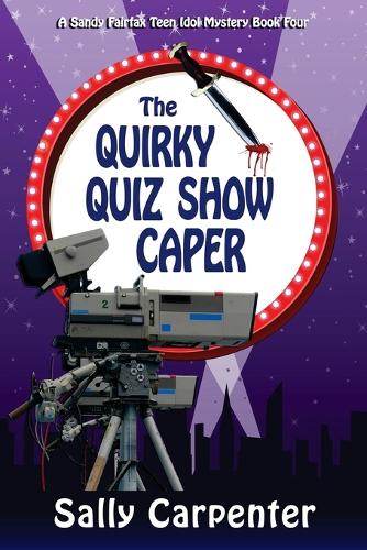 The Quirky Quiz Show Caper: A Sandy Fairfax Teen Idol Mystery(English)
